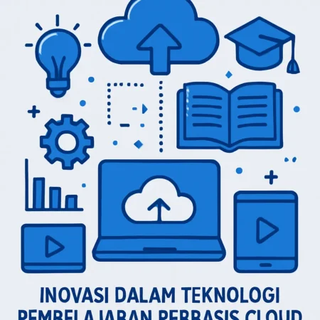 Inovasi dalam Teknologi Pembelajaran Berbasis Cloud